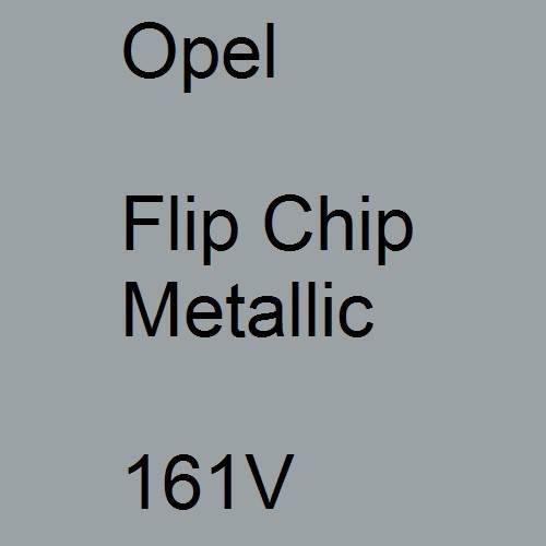 Opel, Flip Chip Metallic, 161V.